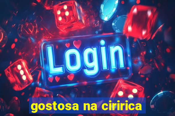 gostosa na ciririca